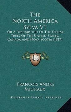 portada the north america sylva v1: or a description of the forest trees of the united states, canada and nova scotia (1819) (en Inglés)