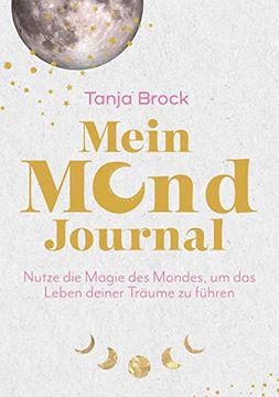 portada Mein Mond-Journal: Nutze die Magie des Mondes, um das Leben Deiner Träume zu Führen (in German)