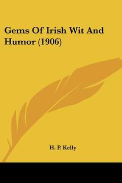 portada gems of irish wit and humor (1906) (en Inglés)