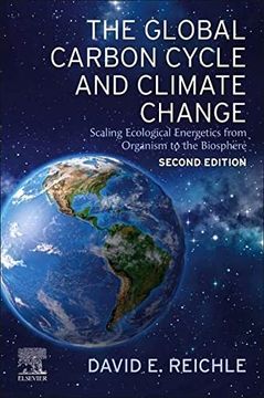 portada The Global Carbon Cycle and Climate Change: Scaling Ecological Energetics From Organism to the Biosphere (in English)