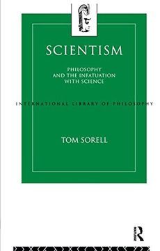 portada Scientism: Philosophy and the Infatuation With Science (International Library of Philosophy) (en Inglés)