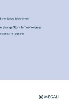 portada A Strange Story; In Two Volumes: Volume 2 - in large print (en Inglés)