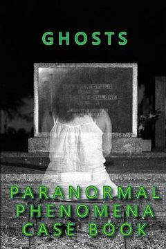portada Ghosts Paranormal Phenomena Case Book (en Inglés)