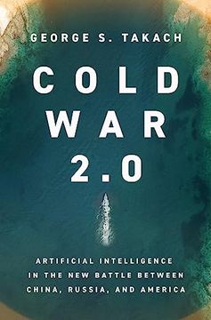 portada Cold war 2. 0: Artificial Intelligence in the new Battle Between China, Russia, and America (en Inglés)