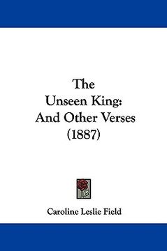 portada the unseen king: and other verses (1887) (in English)