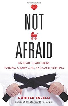 portada Not Afraid: On Fear, Heartbreak, Raising a Baby Girl, and Cage Fighting