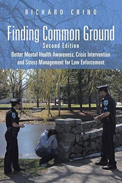 portada Finding Common Ground: Second Edition Better Mental Health Awareness, Crisis Intervention and Stress Management for law Enforcement 