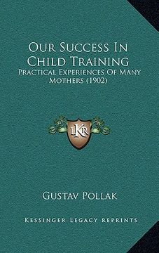 portada our success in child training: practical experiences of many mothers (1902) (in English)