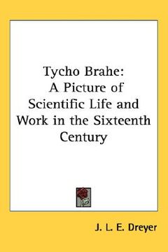 portada tycho brahe: a picture of scientific life and work in the sixteenth century
