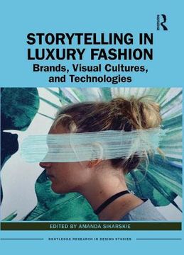 portada Storytelling in Luxury Fashion: Brands, Visual Cultures, and Technologies (Routledge Research in Design Studies) (in English)