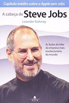 portada A Cabeca de Steve Jobs as Licoes do Lider da Empresa Mais Revolucionaria do Mundo