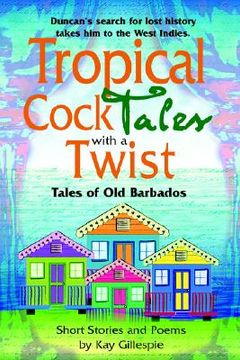 portada tropical cocktales with a twist tales of old barbados (en Inglés)