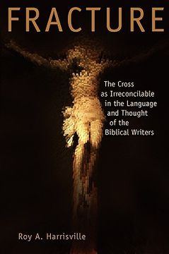 portada fracture: the cross as irreconcilable in the language and thought of the biblical writers (en Inglés)