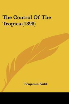 portada the control of the tropics (1898)