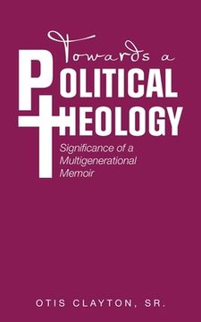 portada Towards a Political Theology: Significance of a Multigenerational Memoir (en Inglés)