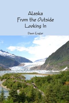 portada Alaska From the Outside Looking In (en Inglés)