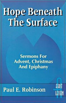 portada Hope Beneath the Surface: Sermons for Advent, Christmas and Epiphany: First Lesson: Cycle a (en Inglés)