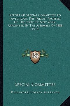 portada report of special committee to investigate the indian problereport of special committee to investigate the indian problem of the state of new york, ap