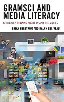 portada Gramsci and Media Literacy: Critically Thinking About tv and the Movies (en Inglés)