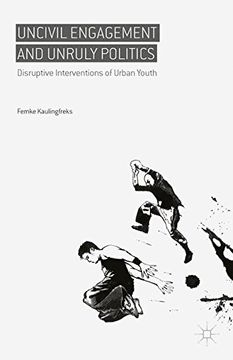 portada Uncivil Engagement and Unruly Politics: Disruptive Interventions of Urban Youth (en Inglés)