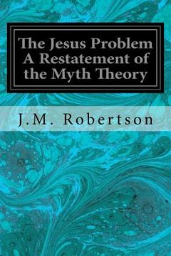 portada The Jesus Problem A Restatement of the Myth Theory (en Inglés)