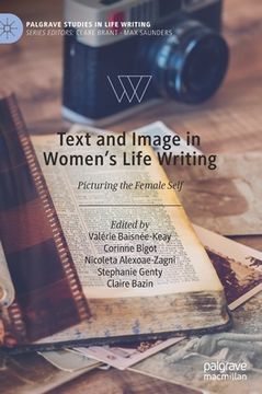 portada Text and Image in Women's Life Writing: Picturing the Female Self 