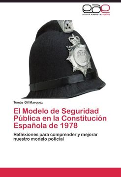 portada El Modelo de Seguridad Pública en la Constitución Española de 1978: Reflexiones para comprender y mejorar nuestro modelo policial