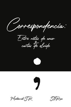 Correspondencia: Entre notas de amor y cartas de olvido (in Spanish)