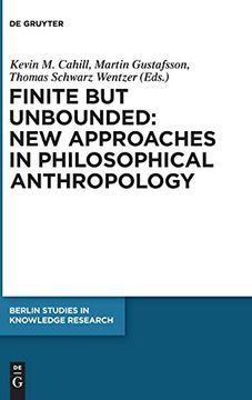 portada Finite but Unbounded: New Approaches in Philosophical Anthropology (Berlin Studies in Knowledge Research) (in English)