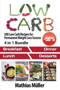 portada Low Carb Recipes: 300 Low Carb Recipes for Permanent Weight Loss Success (en Inglés)