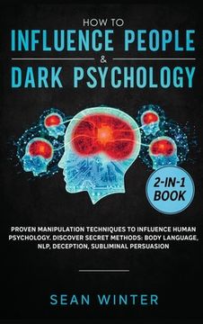 portada How to Influence People and Dark Psychology 2-in-1 Book: Proven Manipulation Techniques to Influence Human Psychology. Discover Secret Methods: Body L (en Inglés)