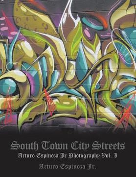 portada South Town City Streets: Arturo Espinoza Jr Photography Vol. I (en Inglés)