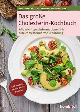 portada Das Große Cholesterin-Kochbuch: 140 Neue Rezepte für die Ganze Familie. Pro Portion Angegeben: Kilokalorien, Eiweiß, Fett, Kohlenhydrate, Cholesterin. Für Eine Cholesterinarme Ernährung (in German)