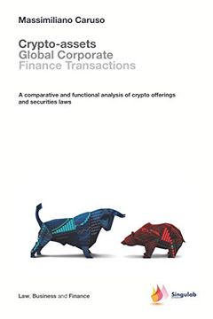 portada Crypto-Assets Global Corporate Finance Transactions: A Comparative and Functional Analysis of Crypto Offerings and Securities Laws: 1 (Law, Business and Finance) (en Inglés)
