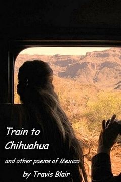 portada train to chihuahua and other poems of mexico (en Inglés)