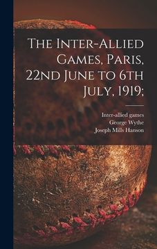 portada The Inter-allied Games, Paris, 22nd June to 6th July, 1919;