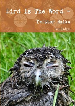 portada Bird Is The Word - Twitter Haiku (in English)