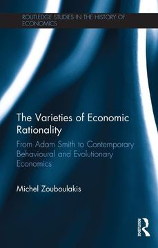 portada The Varieties of Economic Rationality: From Adam Smith to Contemporary Behavioural and Evolutionary Economics (Routledge Studies in the History of Economics)
