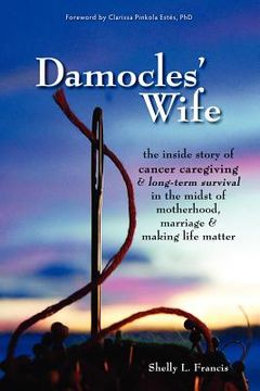 portada damocles ` wife: the inside story of cancer caregiving & long-term survival in the midst of motherhood, marriage & making life matter (en Inglés)