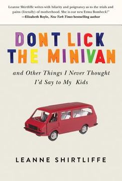 portada Don't Lick the Minivan: And Other Things I Never Thought I'd Say to My Kids (in English)