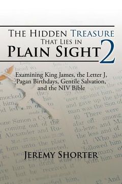 portada The Hidden Treasure That Lies in Plain Sight 2: Examining King James, the Letter J, Pagan Birthdays, Gentile Salvation, and the NIV Bible (en Inglés)