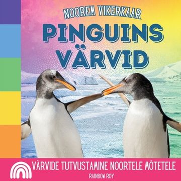 Noorem Vikerkaar, Pinguins Värvid: Värvide tutvustamine noortele mõtetele (en Estonia)