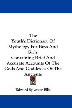 portada the youth's dictionary of mythology for boys and girls: containing brief and accurate accounts of the gods and goddesses of the ancients