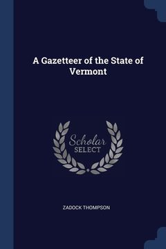 portada A Gazetteer of the State of Vermont (in English)