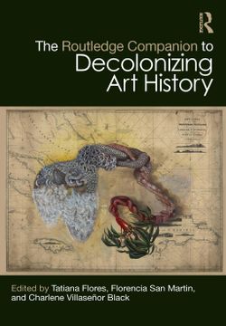 portada The Routledge Companion to Decolonizing art History (Routledge art History and Visual Studies Companions) (en Inglés)
