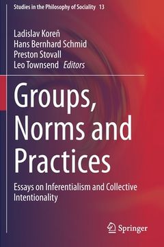 portada Groups, Norms and Practices: Essays on Inferentialism and Collective Intentionality (en Inglés)