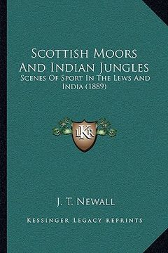 portada scottish moors and indian jungles: scenes of sport in the lews and india (1889)