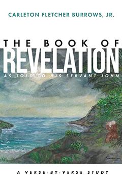 portada The Revelation of Jesus Christ as Told to his Servant John: A Verse-By-Verse Study (en Inglés)