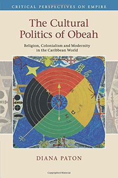 portada The Cultural Politics of Obeah: Religion, Colonialism and Modernity in the Caribbean World (Critical Perspectives on Empire) (in English)