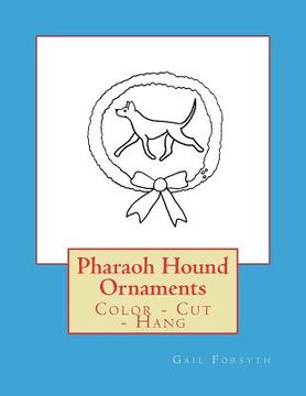 portada Pharaoh Hound Ornaments: Color - Cut - Hang (en Inglés)